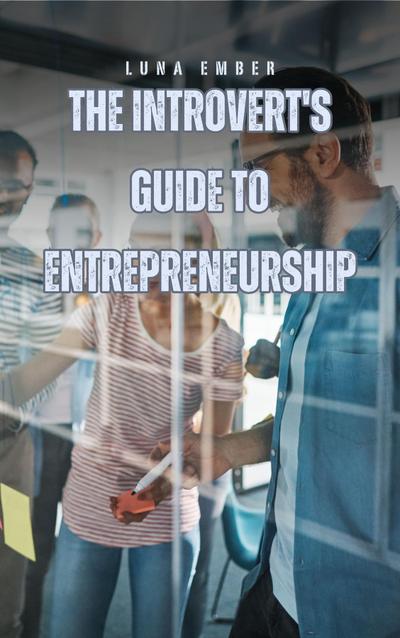 The Introvert’s Guide to Entrepreneurship