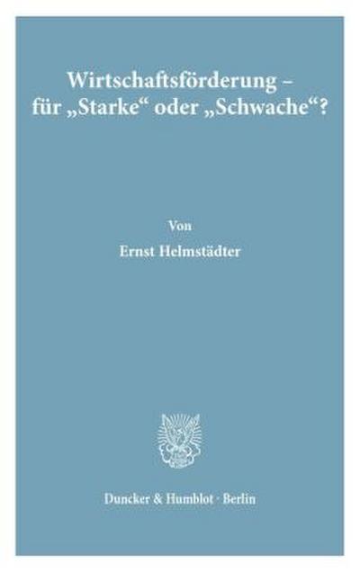 Wirtschaftsförderung - für »Starke« oder »Schwache«?