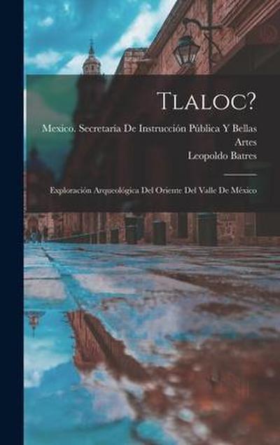 Tlaloc?: Exploración arqueológica del Oriente del Valle de México