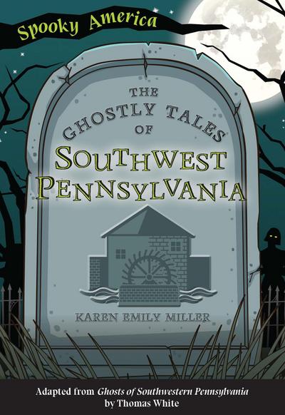 Ghostly Tales of Southwest Pennsylvania