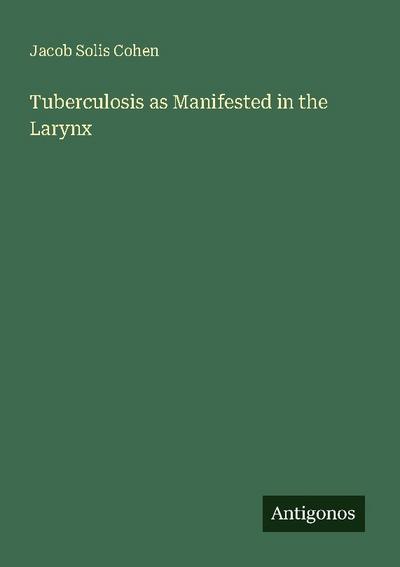 Tuberculosis as Manifested in the Larynx