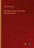 Washington County, and the Early Settlement of Ohio