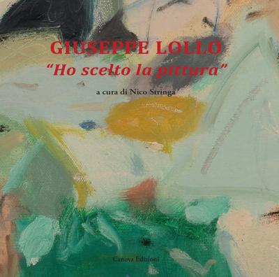Giuseppe Lollo. ’Ho scelto la pittura’