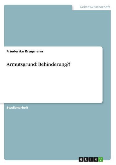 Armutsgrund: Behinderung?! - Friederike Krugmann