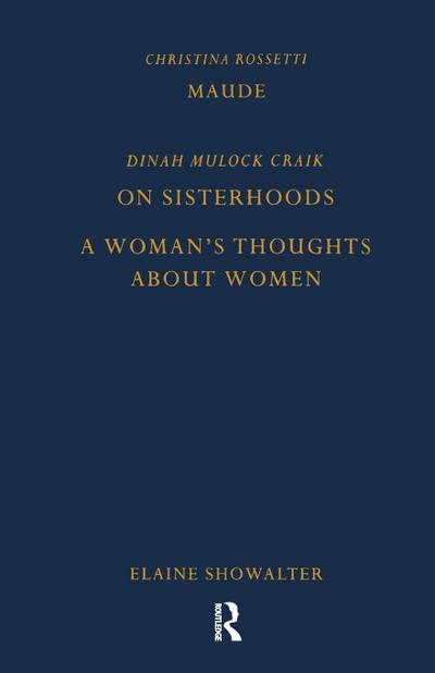 Maude by Christina Rossetti, On Sisterhoods and A Woman’s Thoughts About Women By Dinah Mulock Craik