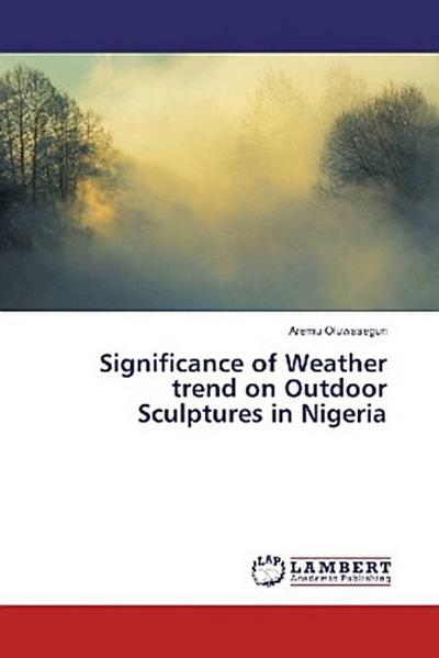 Significance of Weather trend on Outdoor Sculptures in Nigeria