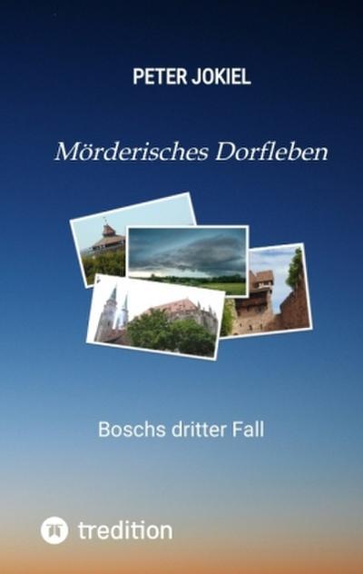 Mörderisches Dorfleben, Ein Nürnberger Krimi mit Spannung, guter Unterhaltung und einem unvorhersehbaren Ende.