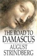 The Road to Damascus: A Trilogy August Strindberg Author