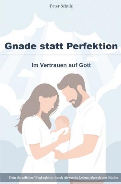 Gnade statt Perfektion - Im Vertrauen auf Gott