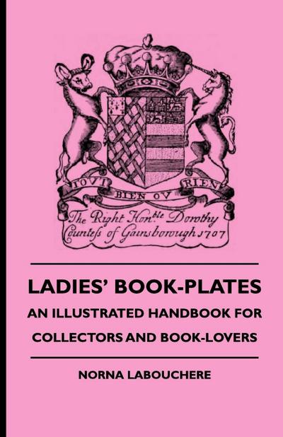 Ladies’ Book-Plates - An Illustrated Handbook For Collectors And Book-Lovers