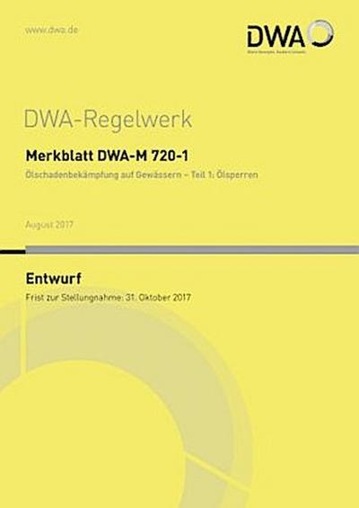 Merkblatt DWA-M 720-1 Ölschadenbekämpfung auf Gewässern. Tl.1