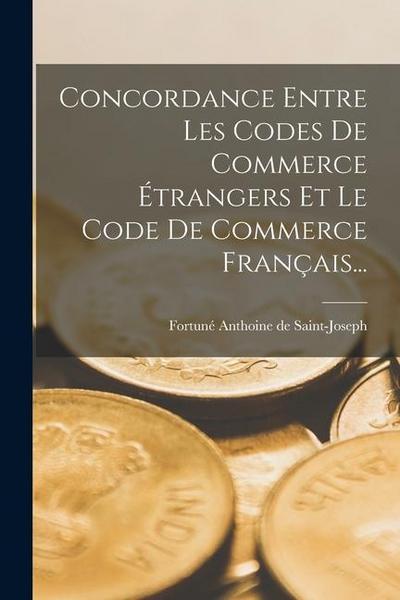 Concordance Entre Les Codes De Commerce Étrangers Et Le Code De Commerce Français...