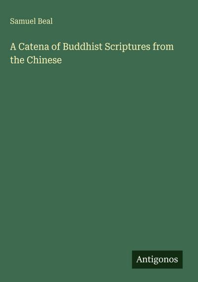 A Catena of Buddhist Scriptures from the Chinese
