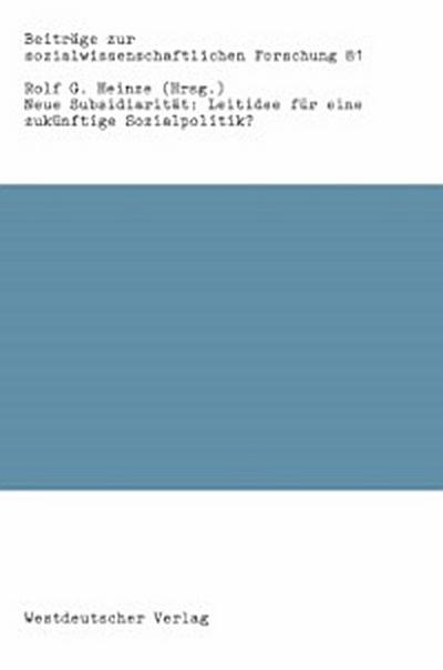 Neue Subsidiarität: Leitidee für eine zukünftige Sozialpolitik?