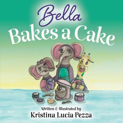 Bella Bakes a Cake