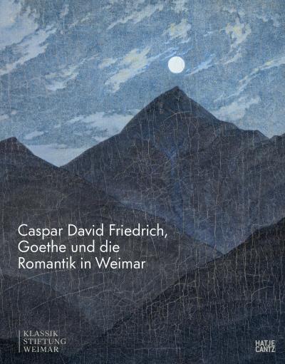 Caspar David Friedrich, Goethe und die Romantik in Weimar