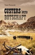 Custers letzte Botschaft - Tom Prescott