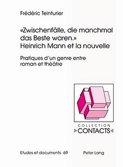 "Zwischenfälle, die manchmal das Beste waren."- Heinrich Mann et la nouvelle