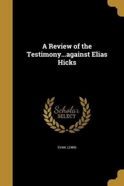 A Review of the Testimony...against Elias Hicks