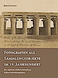 Fotografien als Sammlungsobjekte im 19. Jahrhundert: Die Alphons-Stübel-Sammlung früher Orientfotografien