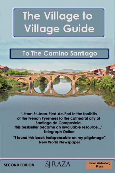 The Village to Village Guide to the Camino Santiago (the Pilgrimage of St James)