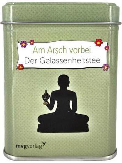 Am Arsch vorbei geht auch ein Weg: Der Gelassenheitstee
