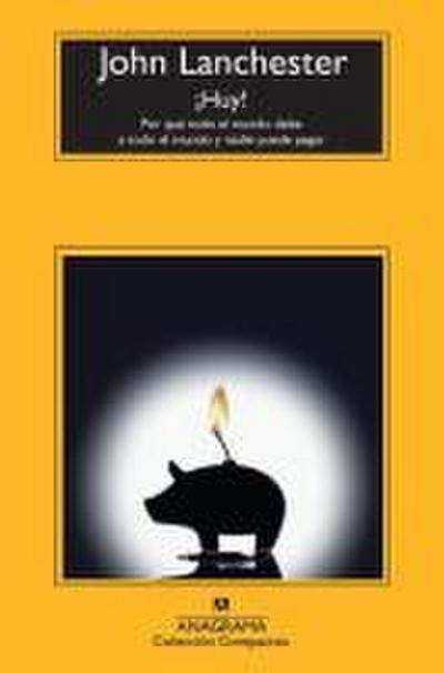 ¡Huy! : por qué todo el mundo debe a todo el mundo y nadie puede pagar