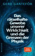 Das rätselhafte Gewebe unserer Wirklichkeit und die Grenzen der Physik