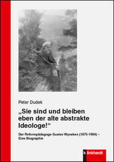 ’Sie sind und bleiben eben der alte abstrakte Ideologe!’
