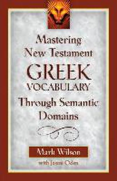 Mastering New Testament Greek Vocabulary Through Semantic Domains
