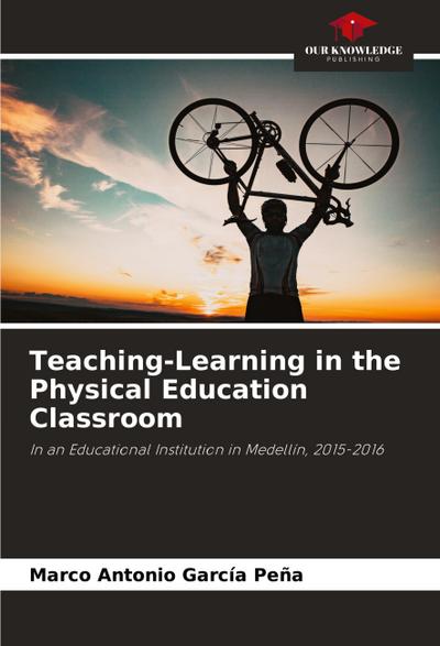 Teaching-Learning in the Physical Education Classroom
