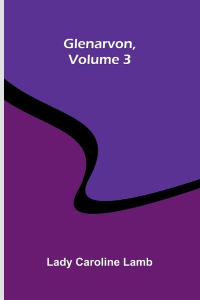Glenarvon, Volume 3