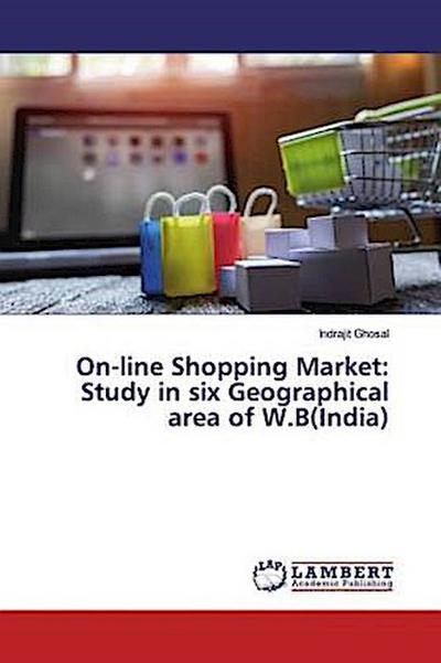 On-line Shopping Market: Study in six Geographical area of W.B(India)