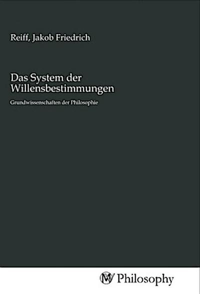 Das System der Willensbestimmungen