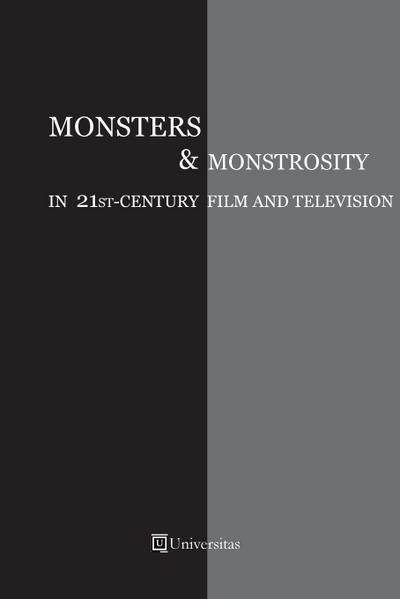 Monsters and Monstrosity in 21st-Century Film and Television