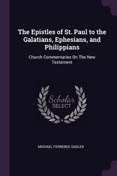 The Epistles of St. Paul to the Galatians, Ephesians, and Philippians