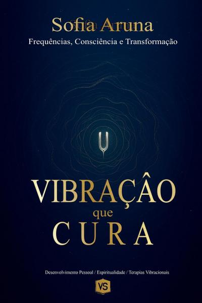 Vibração que Cura - Frequências, Consciência e Transformação