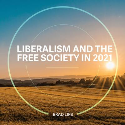 Liberalism and the Free Society in 2021