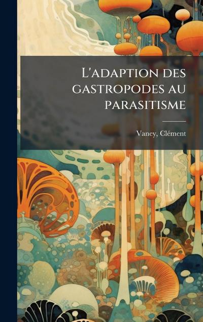 L’adaption des gastropodes au parasitisme
