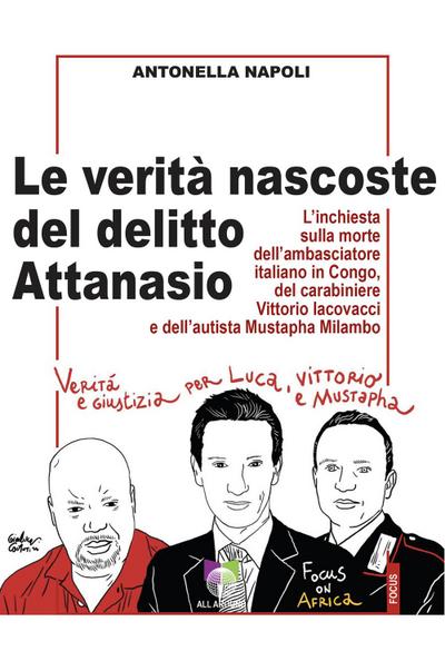 Le verità nascoste del delitto Attanasio. L’inchiesta sulla morte dell’ambasciatore italiano in Congo, del carabiniere Vittorio Iacovacci e dell’autista Mustapha Milambo