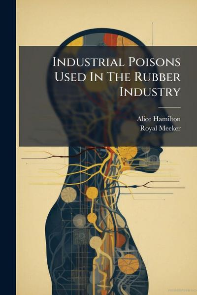 Industrial Poisons Used In The Rubber Industry