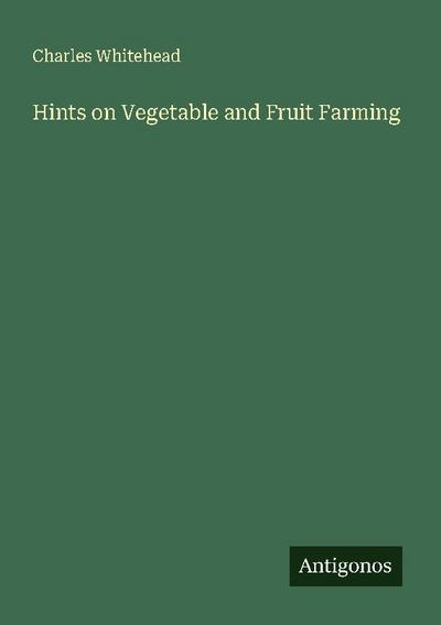 Hints on Vegetable and Fruit Farming