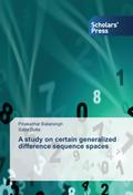 A study on certain generalized difference sequence