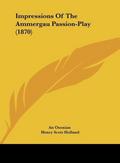 Impressions Of The Ammergau Passion-Play (1870)