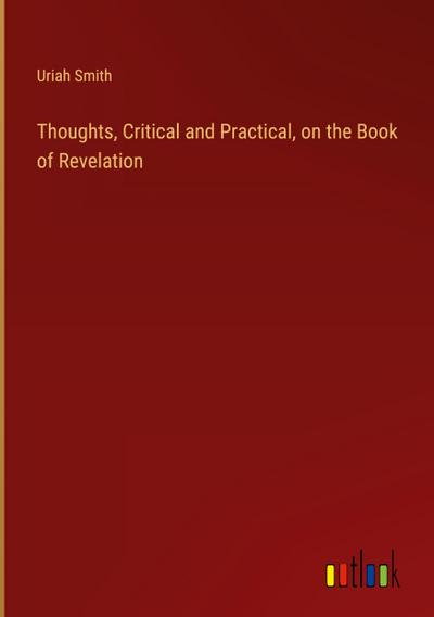 Thoughts, Critical and Practical, on the Book of Revelation