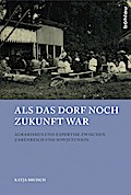 Als das Dorf noch Zukunft war