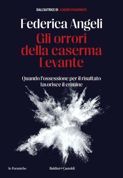 Gli orrori della caserma Levante. Quando l’ossessione per il risultato favorisce il crimine