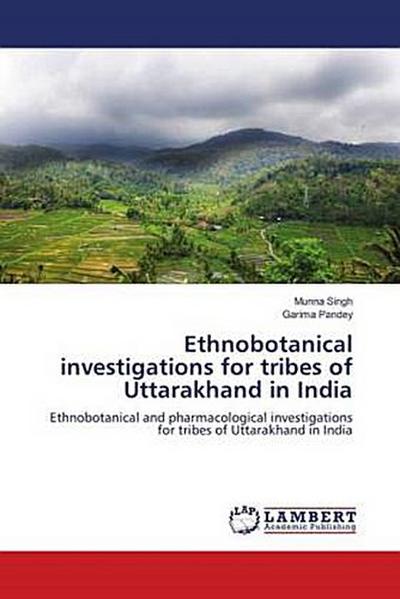 Ethnobotanical investigations for tribes of Uttarakhand in India