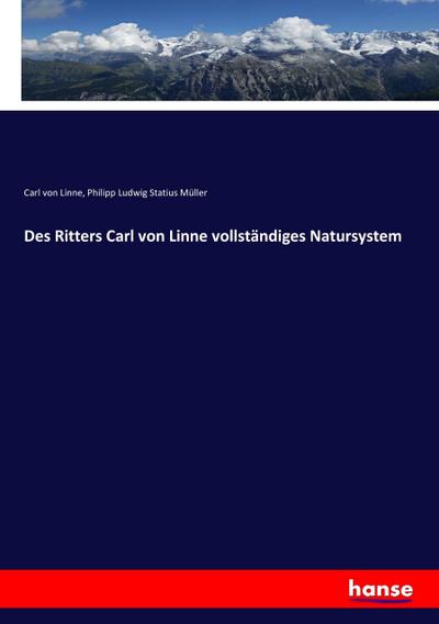 Des Ritters Carl von Linne vollständiges Natursystem