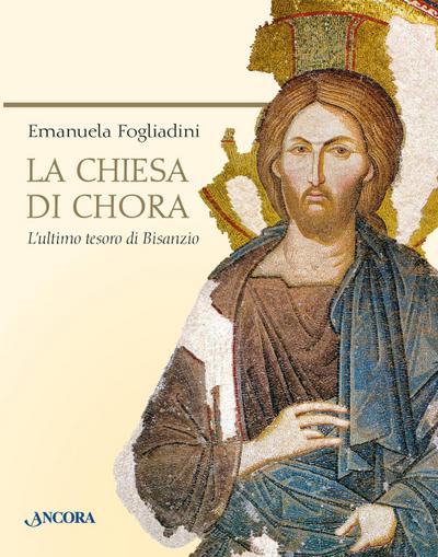 La chiesa di Chora. L’ultimo tesoro di Bisanzio